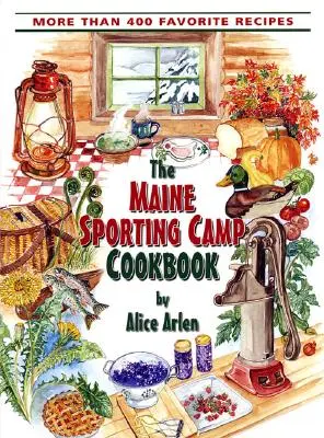 Maine-i sporttábor szakácskönyve - Maine Sporting Camp Cookbook