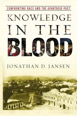 Tudás a vérben: Szembesülés a faji hovatartozással és az apartheid múltjával - Knowledge in the Blood: Confronting Race and the Apartheid Past