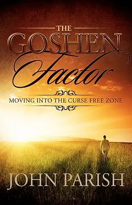 A Goshen Factor: Az átokmentes zónába költözés - The Goshen Factor: Moving Into the Curse Free Zone