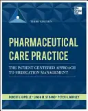 Gyógyszerészi gondozási gyakorlat: A gyógyszeres kezelés betegközpontú megközelítése, harmadik kiadás - Pharmaceutical Care Practice: The Patient-Centered Approach to Medication Management, Third Edition