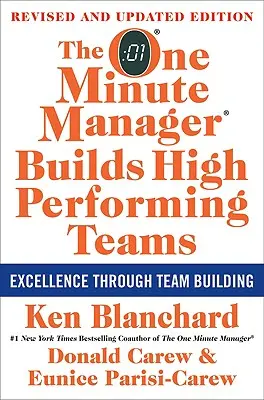 Az egyperces menedzser nagy teljesítményű csapatokat épít: Új és átdolgozott kiadás - The One Minute Manager Builds High Performing Teams: New and Revised Edition