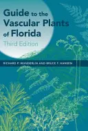 Útmutató Florida érrendszeri növényeihez - Guide to the Vascular Plants of Florida