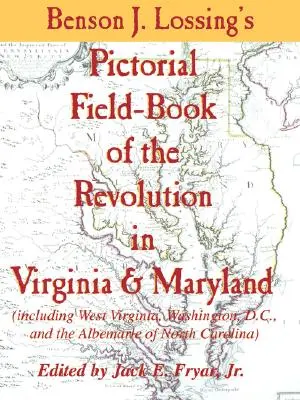 Lossing képeskönyve a virginiai és marylandi forradalomról - Lossing's Pictorial Field-Book of the Revolution in Virginia & Maryland