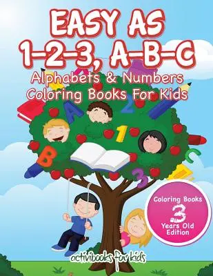 Könnyű, mint 1-2-3, A-B-C: Alphabets & Numbers Coloring Books For Kids - Coloring Books 3 Years Old Edition - Easy As 1-2-3, A-B-C: Alphabets & Numbers Coloring Books For Kids - Coloring Books 3 Years Old Edition