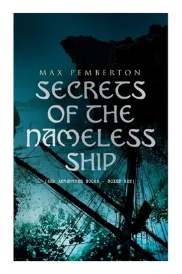 A névtelen hajó titkai (Tengeri kalandkönyvek - dobozos kötet): A vaskalóz, Fekete kapitány, A tengeri farkasok, A tenger alatti ház és a gyémánt. - Secrets of the Nameless Ship (Sea Adventure Books - Boxed Set): The Iron Pirate, Captain Black, The Sea Wolves, The House Under the Sea & The Diamond