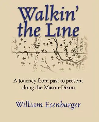 Walkin' the Line: Utazás a múltból a jelenbe a Mason-Dixon mentén - Walkin' the Line: A Journey from Past to Present Along the Mason-Dixon