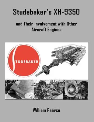 A Studebaker XH-9350 és a többi repülőgépmotorral való kapcsolatuk - Studebaker's XH-9350 and Their Involvement with Other Aircraft Engines