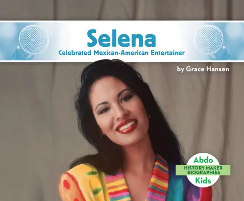 Selena: ünnepelt mexikói-amerikai előadóművésznő - Selena: Celebrated Mexican-American Entertainer