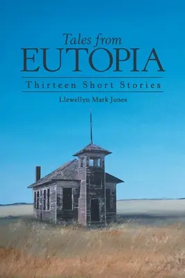 Mesék Eutópiából: Tizenhárom novella - Tales from Eutopia: Thirteen Short Stories