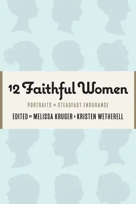 12 Hűséges nők: A rendíthetetlen kitartás portréi - 12 Faithful Women: Portraits of Steadfast Endurance