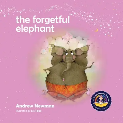 A feledékeny elefánt: Segítünk a gyerekeknek visszatérni igazi önmagukhoz, amikor elfelejtik, kik is ők valójában. - The Forgetful Elephant: Helping Children Return To Their True Selves When They Forget Who They Are.