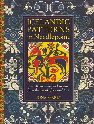 Izlandi minták tűhegyvarrásban: Több mint 40 könnyen varrható minta a jég és tűz országából - Icelandic Patterns in Needlepoint: Over 40 easy-to-stitch designs from the Land of Ice and Fire