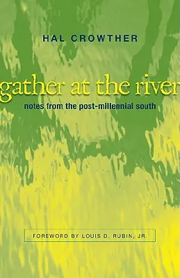 Gyűljetek össze a folyónál: Feljegyzések az ezredforduló utáni Délről - Gather at the River: Notes from the Post-Millennial South