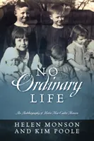 Nem mindennapi élet: Helen Mar Carter Monson önéletrajza - No Ordinary Life: An Autobiography of Helen Mar Carter Monson