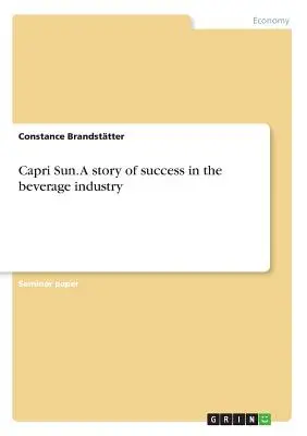 Capri Sun. Sikertörténet az italiparban - Capri Sun. A story of success in the beverage industry