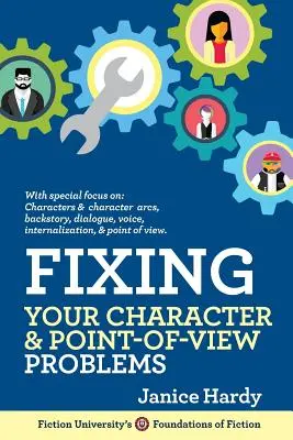 A karakter- és nézőpontproblémák megoldása: A regényed átdolgozása: Első könyv - Fixing Your Character and Point of View Problems: Revising Your Novel: Book One