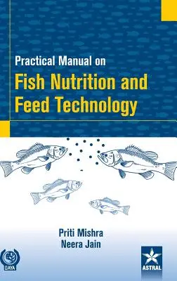 Gyakorlati kézikönyv a haltáplálásról és takarmányozási technológiáról - Practical Manual on Fish Nutrition and Feed Technology