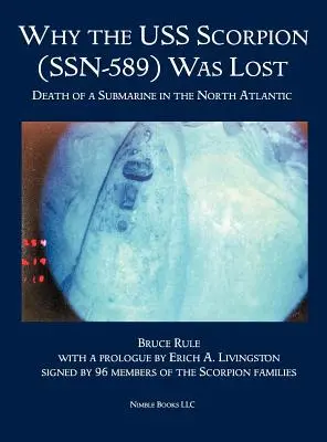 Miért veszett el a USS Scorpion (Ssn 589): Egy tengeralattjáró halála az Atlanti-óceán északi részén - Why the USS Scorpion (Ssn 589) Was Lost: The Death of a Submarine in the North Atlantic