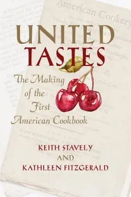 Egyesült ízek: Az első amerikai szakácskönyv születése - United Tastes: The Making of the First American Cookbook