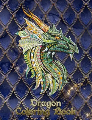 Sárkány színezőkönyv: 31 sárkány vár arra, hogy megfestse! Engedd szabadjára a fantáziádat, és alakítsd át a sárkányokat tüzes színekkel! - Dragon Coloring Book: 31 dragons are waiting to be painted by YOU! Let your imagination run wild and transform the dragons with fiery color!