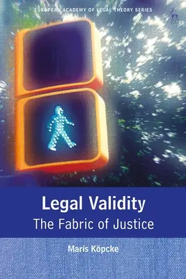 Jogi érvényesség: Az igazságszolgáltatás szövete - Legal Validity: The Fabric of Justice