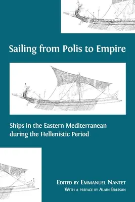 Vitorlázás a Poliszból a birodalomba: Hajók a Földközi-tenger keleti részén a hellenisztikus korszakban - Sailing from Polis to Empire: Ships in the Eastern Mediterranean during the Hellenistic Period