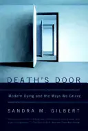 Death's Door: Modern haldoklás és a gyászolás módjai - Death's Door: Modern Dying and the Ways We Grieve