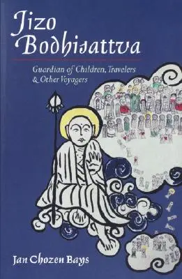 Jizo Bodhisattva: A gyermekek, utazók és más vándorok őrzője - Jizo Bodhisattva: Guardian of Children, Travelers, and Other Voyagers