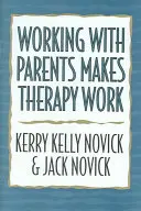 A szülőkkel való munka teszi a terápiát működőképessé - Working with Parents Makes Therapy Work