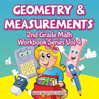 Geometria és mérések - 2. osztályos matematikai munkafüzet sorozat 4. kötet - Geometry & Measurements - 2nd Grade Math Workbook Series Vol 4