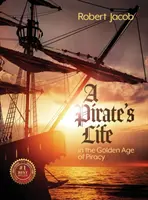 Egy kalóz élete a kalózkodás aranykorában - A Pirate's Life in the Golden Age of Piracy