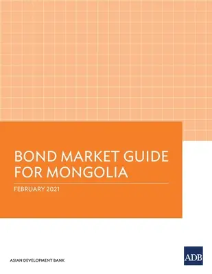 Mongóliai kötvénypiaci útmutató - Bond Market Guide for Mongolia