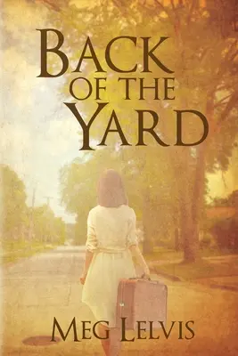 Az udvar hátsó része: A Great Depression Family Saga - Back of The Yard: A Great Depression Family Saga