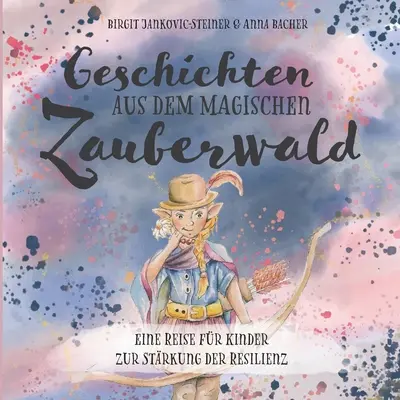 Geschichten der magischen Zauberwlder: Eine Reise fr Kinder zur Strkung der Resilienz