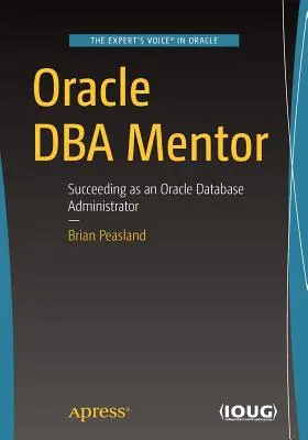 Oracle DBA Mentor: Sikeres Oracle adatbázis-adminisztrátorként - Oracle DBA Mentor: Succeeding as an Oracle Database Administrator