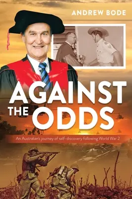 Against the Odds: Egy ausztrál önismereti útja a 2. világháború után - Against the Odds: An Australian's journey of self-discovery following World War 2