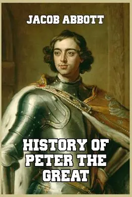 Nagy Péter története - History of Peter the Great