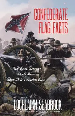 Konföderációs zászlós tények: Amit minden amerikainak tudnia kell Dixie déli keresztjéről - Confederate Flag Facts: What Every American Should Know About Dixie's Southern Cross