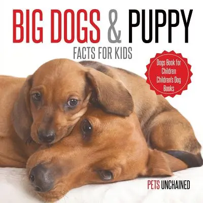 Big Dogs & Puppy Facts for Kids Dogs Book for Children - Kutyás könyv gyerekeknek - Children's Dog Books - Big Dogs & Puppy Facts for Kids Dogs Book for Children Children's Dog Books