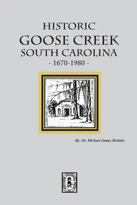 Történelmi Goose Creek, Dél-Karolina, 1670-1980 - Historic Goose Creek, South Carolina, 1670-1980