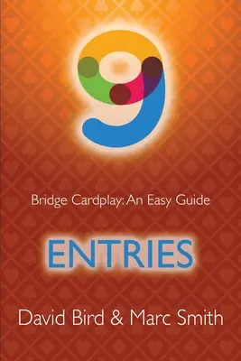 Bridzs kártyajáték: Egyszerű útmutató - 9. Bejegyzések - Bridge Cardplay: An Easy Guide - 9. Entries