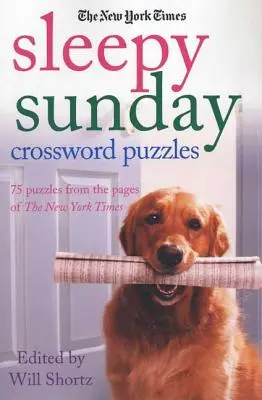 The New York Times Sleepy Sunday Crossword Puzzles: 75 rejtvény a New York Times oldaláról - The New York Times Sleepy Sunday Crossword Puzzles: 75 Puzzles from the Pages of the New York Times