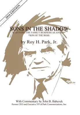 Fiak az árnyékban: Túlélés a családi vállalkozásban a főnök fiaként - Sons in the Shadow: Surviving the Family Business as an Sob---Son of the Boss