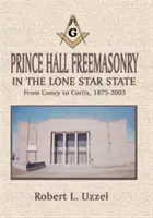 Prince Hall szabadkőművesség a Lone Star államban - Prince Hall Freemasonry in the Lone Star State