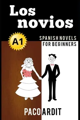 Spanyol regények: Los novios (Spanyol regények kezdőknek - A1) - Spanish Novels: Los novios (Spanish Novels for Beginners - A1)