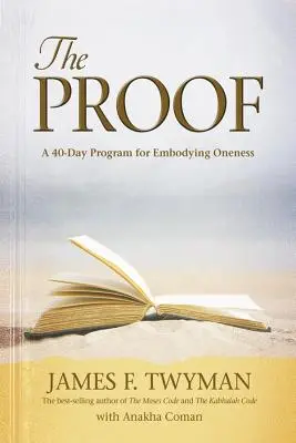 Bizonyíték: Egy 40 napos program az egység megtestesítésére - Proof: A 40-Day Program for Embodying Oneness