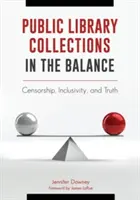 Public Library Collections in the Balance: Cenzúra, befogadás és igazság - Public Library Collections in the Balance: Censorship, Inclusivity, and Truth