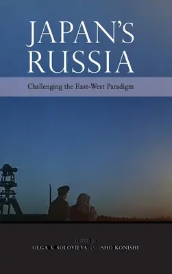 Japán Oroszországa: A kelet-nyugati paradigma megkérdőjelezése - Japan's Russia: Challenging the East-West Paradigm