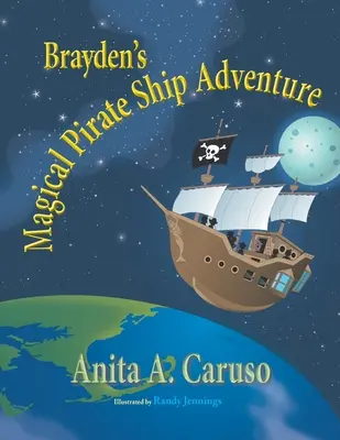 Brayden varázslatos kalózhajó kalandja: Brayden varázslatos utazása sorozat 4. könyve - Brayden's Magical Pirate Ship Adventure: Book 4 in the Brayden's Magical Journey Series