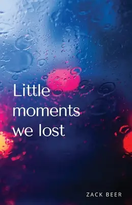 Elveszett kis pillanatok - Little Moments We Lost